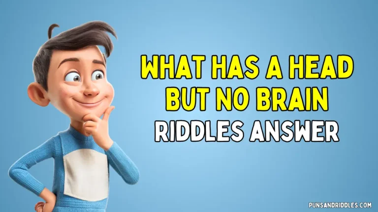 What Has A Head But No Brain Riddles Answer